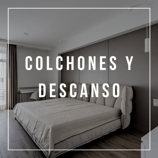 COLCHONES Y DESCANSO